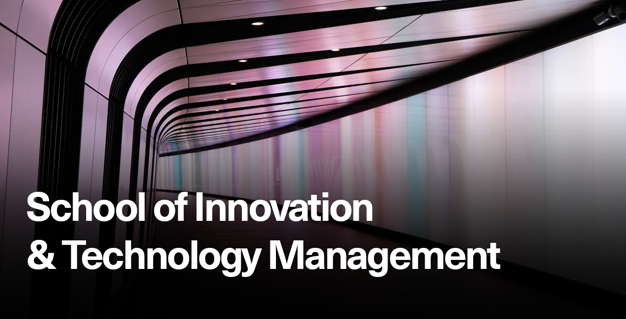 School of Innovation & Technology Management